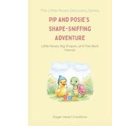 Pip and Posie’s Shape-Sniffing Adventure: Little Noses, Big Shapes, and Two Best Friends (The Little Noses Discovery Series.)