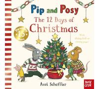 Pip and Posy: The 12 Days of Christmas: a sparkly festive singalong board book by Axel Scheffler, illustrator of Gruffalo Granny