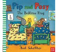 Pip and Posy: The Bedtime Frog – Nosy Crow