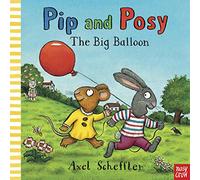 Pip and Posy: The Big Balloon: a classic picture book