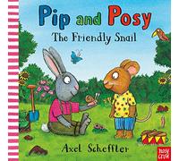 Pip and Posy: The Friendly Snail: a classic picture book