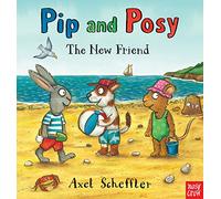 Pip and Posy: The New Friend: a classic picture book