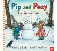 Pip and Posy: The Snowy Day: a classic picture book by Axel Scheffler, illustrator of Gruffalo Granny