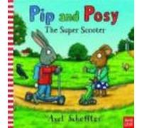Pip And Posy: The Super Scooter