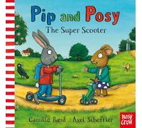 Pip and Posy: The Super Scooter: The Super Scooter : a classic picture book