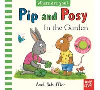 Pip and Posy, Where Are You? In the Garden: with 5 felt flaps to lift!