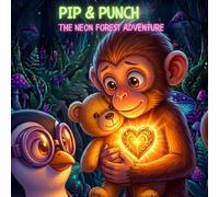 Pip and Punch : The Neon Forest Adventure: Punch and PIP's first Adventure : Story Book |8.5 x 8.5| 48 -page children’s storybook
