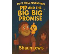 Pip and the Big Big Promise (Pip's Bible Adventures)