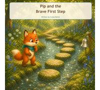 Pip and the Brave First Step (Trying new things and taking action despite fear) Book 6