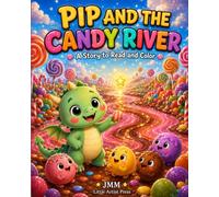 Pip and the Candy River: A Story to Read and Color About Sharing - A Little Dragon Coloring Book for Kids Ages 3-7 (Pip the Little Dragon)