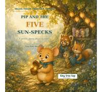 Pip and the Five Sun-Specks: A Gentle Story About Kindness (Tales from Treetop Valley)