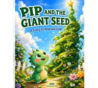 Pip and the Giant Seed: A Read-and-Color Story About Patience | A Little Dragon Coloring Book for Ages 3-7 (Pip the Little Dragon)