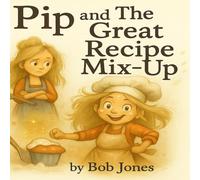 Pip and the Great Recipe Mix-Up