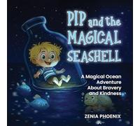Pip and the Magical Seashell: A Heartwarming Ocean Adventure