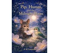 Pip and the Midnight Bloom (Friends of the Day and Night)