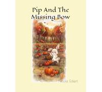 Pip And The Missing Bow (The Willow Woods Series)
