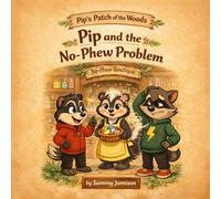 Pip and the No-Phew Problem (Pip's Patch of the Woods)