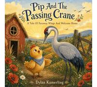Pip and the Passing Crane: A Gentle Tale of Faraway Wings and a Welcome Home