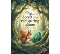 Pip and the Secret of the Whispering Stone