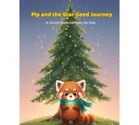 Pip and the Star-Seed Journey: A Gentle Bedtime Story for Kids (Pip’s Cozy Bedtime Adventures)