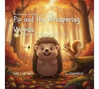 Pip and the Whispering Woods: Magic whispers to those brave enough to listen.