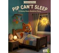 Pip Can't Sleep: A Honey Hums Bedtime Story (Honey Hums Stories)
