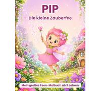 Pip die Taschenfee: Das große Feen-Malbuch für Kinder ab 3 Jahren - über 40 einfache Malvorlagen mit einer zauberhaften kleinen Fee (Momo & Freunde)