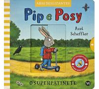 Pip e Posy - O superpatinete: Volume 1