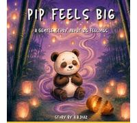 Pip Feels Big: A Gentle Story About Big Feelings | A Heartfelt Picture Book About Resilience, Calming Down, and Emotional Strength for Kids Ages 3-8 (The Little Panda)
