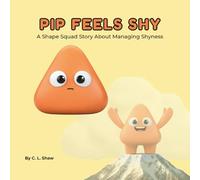 Pip Feels Shy: A Social Emotional Learning Story for Kids About Confidence, Calm & Big Feelings (Includes Shapes, Counting & Activities) (The Shape Squad)