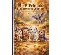 Pip & Friends: 30 Halloween Tales of Family, Friendship & Love (Little Dreamer's Cozy Halloween)