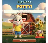 Pip Goes Potty!: A Cheerful Barnyard Story About Saying Bye-Bye to Diapers
