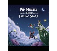 Pip, Humm, and the Night of the Falling Stars: 15 (The Friendship Adventures of Pip and Humm!)