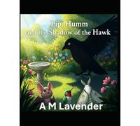 Pip, Humm, and the Shadow of the Hawk: 13 (The Friendship Adventures of Pip and Humm!)