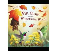 Pip, Humm, and the Whispering Wind (The Friendship Adventures of Pip and Humm!)