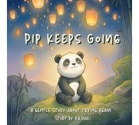Pip Keeps Going: A Gentle Story About Trying Again (The Little Panda)
