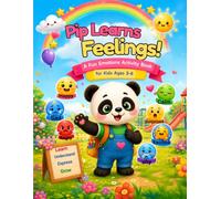 Pip Learns Feelings: A Social Emotional Learning Activity Book for Kids Ages 3-6 to Explore Emotions and Build Healthy Coping Skills (Pip’s Adventure)