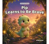 Pip Learns to Be Brave: A Gentle Bedtime Story About Courage, Confidence, and Overcoming Fear for Kids Ages 2-6: 4 (Little Pip Stories)