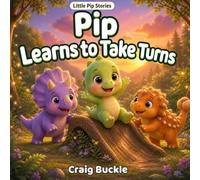 Pip Learns to Take Turns: A Gentle Story About Friendship, Patience, and Sharing: 5 (Little Pip Stories)
