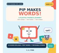 Pip Makes Words!: A Playful Phonics Journey from First Sounds to First Stories (The Pip Reading Path)