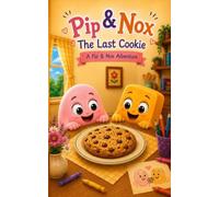 Pip & Nox: The Last Cookie (Pip & Nox Adventures)
