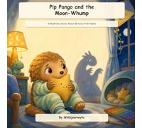 Pip Pango and the Moon-Whump: A Bedtime Story About Brave Little Peeks