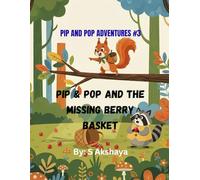 PIP & POP AND THE MISSING BERRY BASKET: PIP & POP ADVENTURES #3