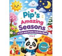 Pip’s Amazing Seasons: A Cut-and-Paste Activity Book for Kids Ages 3 to 6 (PIP,s Cut And Paste)