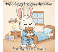 Pip’s Cozy Bedtime Routine: A Gentle Coloring Book About Calm Nights, Sweet Dreams, and Loving Bedtime Habits (Cute Baby Animals)