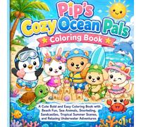 Pip’s Cozy Ocean Pals Coloring Book: A Cute Bold and Easy Coloring Book with Beach Fun, Sea Animals, Snorkeling, Sandcastles, Tropical Summer Scenes, ... Adventures (Pip's Cozy Coloring Adventures)