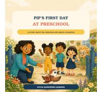 Pip’s First Day at Preschool: A Reassuring Back-to-School Story About Big Feelings, New Friends, and Brave Goodbyes (Little Sandpipers Learning: Big Strides Stories)