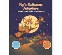 Pip’s Halloween Adventure: Halloween Coloring & Activity Book for Preschoolers: Fun (Ages 3-6) (Pip’s Learning Adventures)