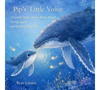 Pip’s Little Voice: A Gentle Story About Being Heard, Trying Again, and Finding Your Way