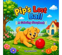 Pip’s Lost Ball: A Coloring Storybook (Pip the Puppy)